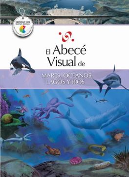 portada El Abece Visual de Mares, Oceanos, Lagos y Rios = The Illustrated Basics of Seas, Oceans, Lakes, and Rivers