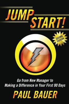 portada Jump Start!: Go from New Manager to Making a Difference in Your First 90 Days (en Inglés)