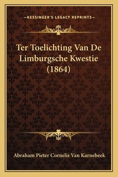 portada Ter Toelichting Van De Limburgsche Kwestie (1864)