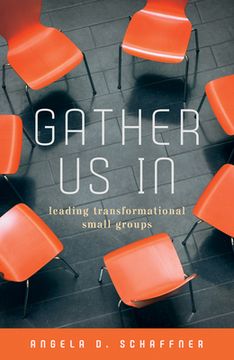 portada Gather Us In: Leading Transformational Small Groups (en Inglés)