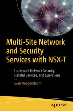 portada Multi-Site Network and Security Services With Nsx-T: Implement Network Security, Stateful Services, and Operations (en Inglés)
