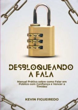 portada Desbloqueando a Fala - Manual Prático Sobre Como Falar em Público com Confiança e Vencer a Timidez? (en Portugués)