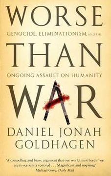 portada worse than war: genocide, eliminationism, and the ongoing assault on humanity. daniel jonah goldhagen