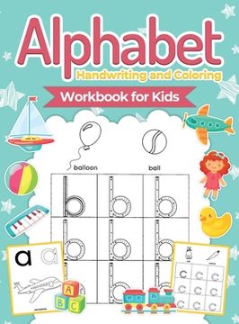 portada Alphabet Handwriting and Coloring Workbook For Kids: Perfect Alphabet Tracing Activity Book with Colors, Shapes, Pre-Writing for Toddlers and Preschoo 