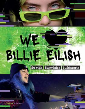 portada We Love Billie Eilish: Su Vida, su Musica, su Historia