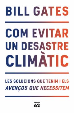 portada Com Evitar un Desastre Climàtic: Les Solucions que Tenim i els Avenços que Necessitem (Llibres a L'Abast) (en Catalá)