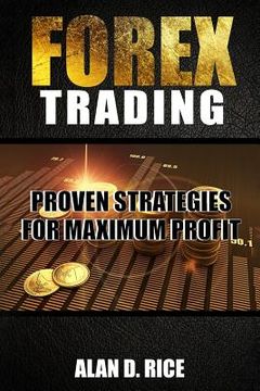 portada Forex Trading: Proven Strategies for Maximum Profit (en Inglés)