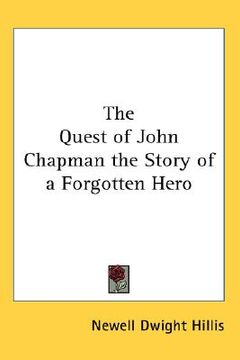 portada the quest of john chapman the story of a forgotten hero (en Inglés)