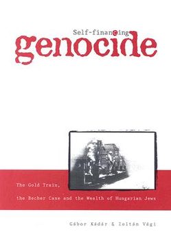 portada self-financing genocide: the gold train, the becher case and the wealth of hungarian jews (in English)