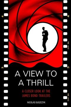 portada A View To A Thrill: A Closer Look At The James Bond Trailers (en Inglés)