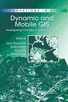 portada Dynamic and Mobile Gis: Investigating Changes in Space and Time (Innovations in Gis) 