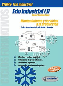 portada Frio Industrial 1: Mantenimiento y Servicios a la Produccion: Cic los Formativos de Grado Medio y Superior (in Spanish)