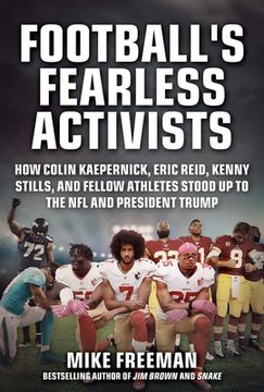 portada Football's Fearless Activists: How Colin Kaepernick, Eric Reid, Kenny Stills, and Fellow Athletes Stood Up to the NFL and President Trump (en Inglés)