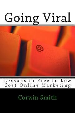 portada Going Viral: Lessons in Free to Low Cost Online Marketing