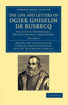 portada The Life and Letters of Ogier Ghiselin de Busbecq 2 Volume Set: The Life and Letters of Ogier Ghiselin de Busbecq: Seigneur of Bousbecque, Knight,. Library Collection - European History) (en Inglés)