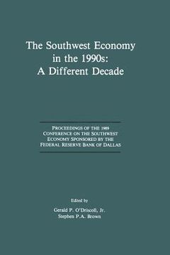 portada The Southwest Economy in the 1990s: A Different Decade: Proceedings of the 1989 Conference on the Southwest Economy Sponsored by the Federal Reserve B (in English)