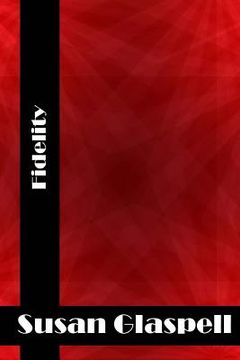 portada Fidelity: (Susan Glaspell Classics Collection) (en Inglés)