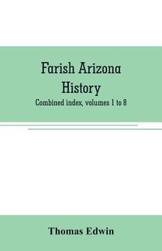 portada Farish Arizona history; combined index, volumes 1 to 8 (en Inglés)