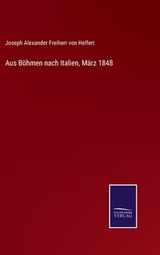portada Aus Böhmen nach Italien, März 1848 (in German)