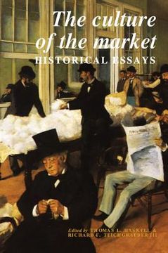 portada The Culture of the Market: Historical Essays (Murphy Institute Studies in Political Economy) (en Inglés)