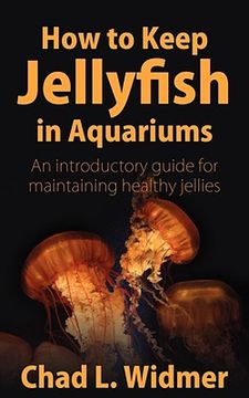 how to keep jellyfish in aquariums (en Inglés)