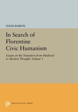 portada In Search of Florentine Civic Humanism, Volume 1: Essays on the Transition From Medieval to Modern Thought (Princeton Legacy Library) (in English)