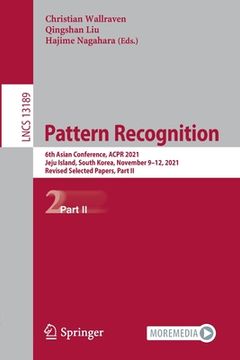 portada Pattern Recognition: 6th Asian Conference, Acpr 2021, Jeju Island, South Korea, November 9-12, 2021, Revised Selected Papers, Part II (in English)