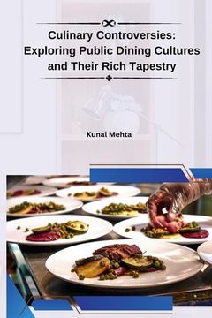 portada Culinary Controversies: Exploring Public Dining Cultures and Their Rich Tapestry