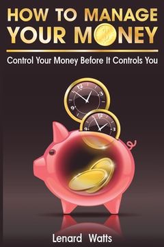 portada How to Manage Your Money: Control Your Money Before It Controls You (in English)