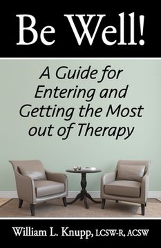 portada Be Well!: A Guide for Entering and Getting the Most out of Therapy 