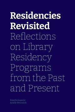 portada Residencies Revisited: Reflections on Library Residency Programs From the Past and Present (en Inglés)