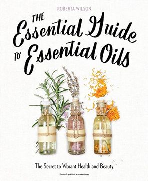 portada The Essential Guide to Essential Oils: The Secret to Vibrant Health and Beauty (in English)