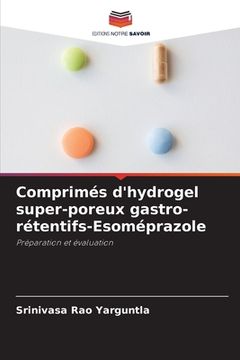 portada Comprimés d'hydrogel super-poreux gastro-rétentifs-Esoméprazole (en Francés)