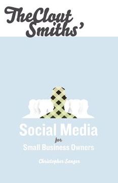 portada the clout smiths' social media for small business owners (en Inglés)