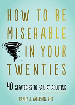 portada How to be Miserable in Your Twenties: 40 Strategies to Fail at Adulting 