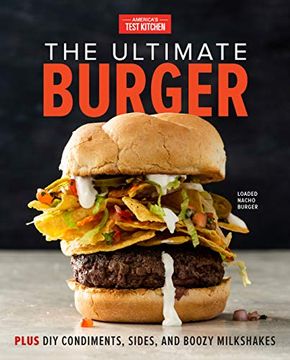 portada The Ultimate Burger: Plus diy Condiments, Sides, and Boozy Milkshakes (en Inglés)