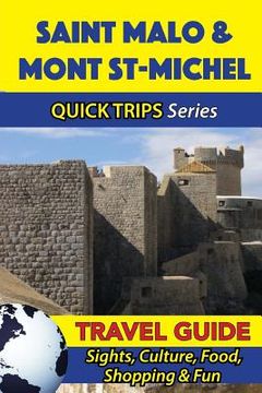 portada Saint Malo & Mont St-Michel Travel Guide (Quick Trips Series): Sights, Culture, Food, Shopping & Fun (in English)