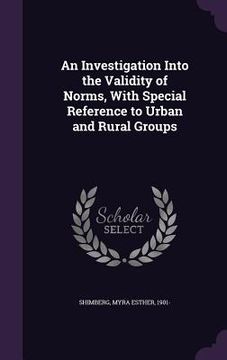 portada An Investigation Into the Validity of Norms, With Special Reference to Urban and Rural Groups (en Inglés)