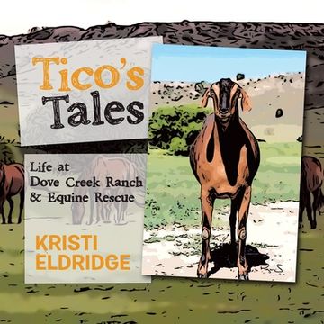 portada Tico's Tales: Life at Dove Creek Ranch & Equine Rescue (en Inglés)