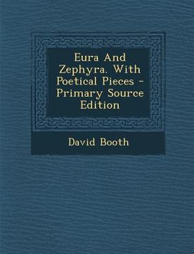 portada Eura and Zephyra. with Poetical Pieces - Primary Source Edition (en Inglés)