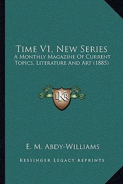 portada time v1, new series: a monthly magazine of current topics, literature and art (1885) (in English)