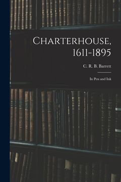 portada Charterhouse, 1611-1895: in Pen and Ink (en Inglés)