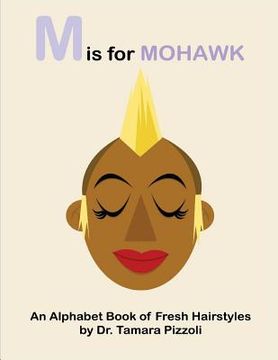 portada M is for Mohawk: An Alphabet Book of Fresh Hairstyles (en Inglés)
