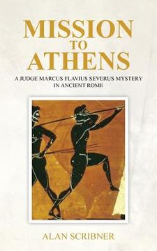 portada Mission to Athens: A Judge Marcus Flavius Severus Mystery in Ancient Rome (in English)