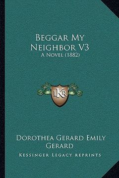 portada beggar my neighbor v3: a novel (1882) (en Inglés)
