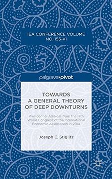 portada Towards a General Theory of Deep Downturns: Presidential Address From the 17Th World Congress of the International Economic Association in 2014 (International Economic Association Series) (in English)