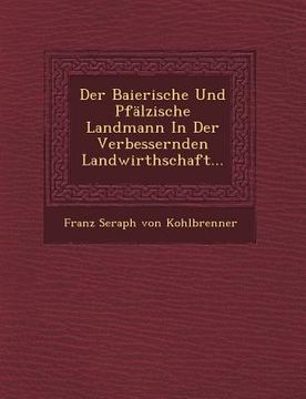 portada Der Baierische Und Pfalzische Landmann in Der Verbessernden Landwirthschaft...