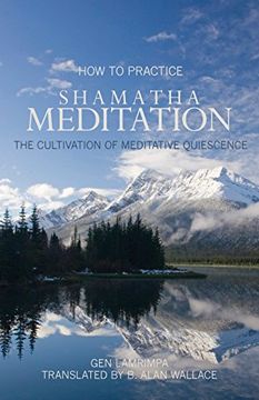 portada How to Practice Shamatha Meditation: The Cultivation of Meditative Quiescence (en Inglés)