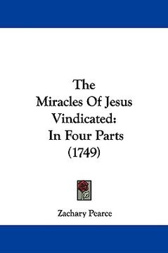 portada the miracles of jesus vindicated: in four parts (1749) (en Inglés)