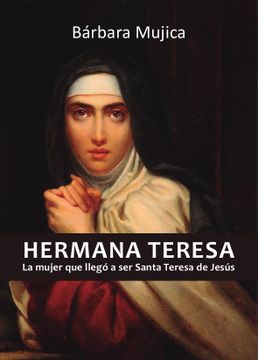 portada Hermana Teresa: La Mujer que Llegó a ser Santa Teresa de Jesús